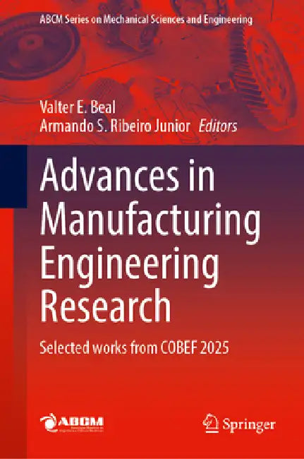 Advances in Manufacturing Engineering Research: Selected Works from Cobef 2025 by Valter Estevão Beal, Armando Sá Ribeiro Junior