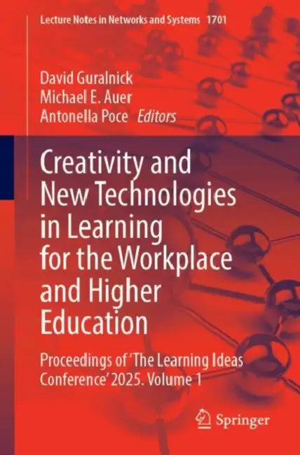 Creativity and New Technologies in Learning for the Workplace and Higher Education: Proceedings of 'The Learning Ideas Conference' 2025 by David Guralnick