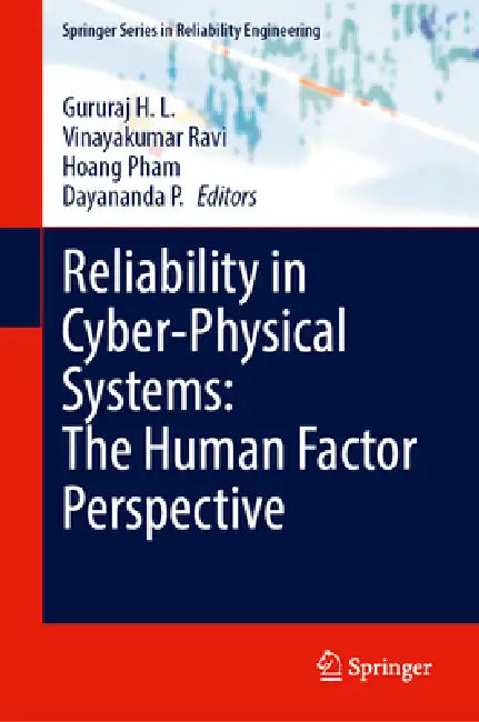 Reliability in Cyber-Physical Systems: The Human Factor Perspective by Gururaj H. L., Vinayakumar Ravi, Hoang Pham
