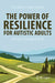 The Power of Resilience for Autistic Adults: Thriving in a Neurotypical World by Sam Goldstein