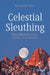 Celestial Sleuthing: More Mysteries in Art, History, and Literature by Donald W. Olson