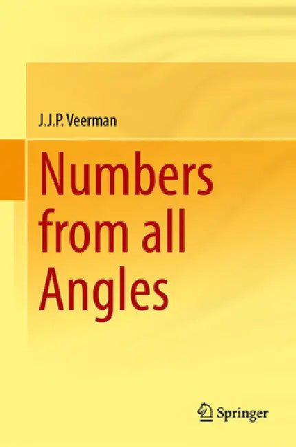Numbers from All Angles by J. J. P. Veerman