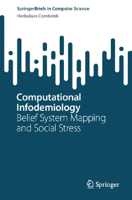 Computational Infodemiology: Belief System Mapping and Social Stress by Herkulaas Combrink