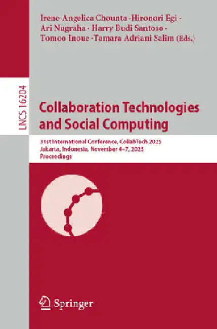 Collaboration Technologies and Social Computing: 31st International Conference, Collabtech 2025, Jakarta, Indonesia, November 4-7, 2025, Proceedings by Irene-Angelica Chounta