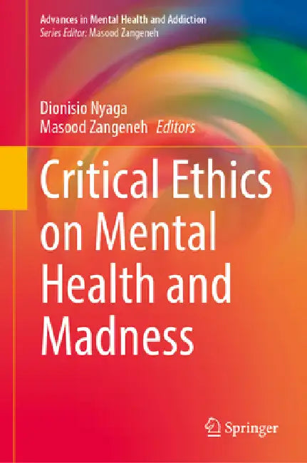 Critical Ethics on Mental Health and Madness by Dionisio Nyaga, Masood Zangeneh