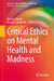 Critical Ethics on Mental Health and Madness by Dionisio Nyaga, Masood Zangeneh