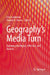 Geography's Media Turn: Exploring the Digital, Affective, and Unseen by Chris Lukinbeal, Stanley D. Brunn