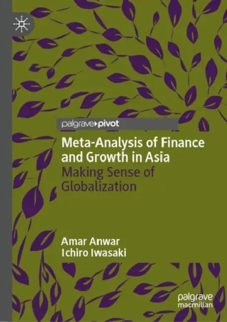 Meta-Analysis of Finance and Growth in Asia: Making Sense of Globalization by Amar Anwar