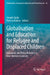 Globalisation and Education for Refugee and Displaced Children: Education and Policy Reforms in Non-Western Contexts by Joseph Zajda, Patricia Kubow