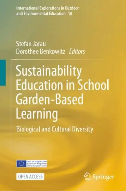 Sustainability Education in School Garden-Based Learning: Biological and Cultural Diversity by Stefan Jarau, Dorothee Benkowitz