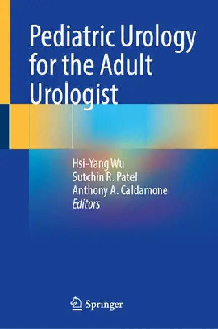 Pediatric Urology for the Adult Urologist by Hsi-Yang Wu