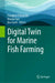 Digital Twin for Marine Fish Farming by Fearghal O'Donncha