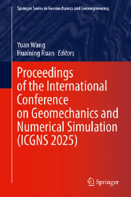 Proceedings of the International Conference on Geomechanics and Numerical Simulation (Icgns 2025) by Yuan Wang, Huaining Ruan