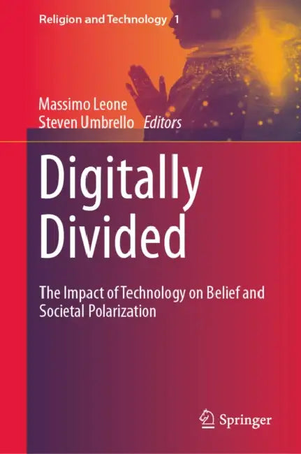 Digitally Divided: The Impact of Technology on Belief and Societal Polarization by Massimo Leone