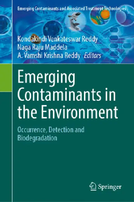 Emerging Contaminants in the Environment: Occurrence, Detection and Biodegradation by Kondakindi Venkateswar Reddy, Naga Raju Maddela, A. Vamshi Krishna Reddy