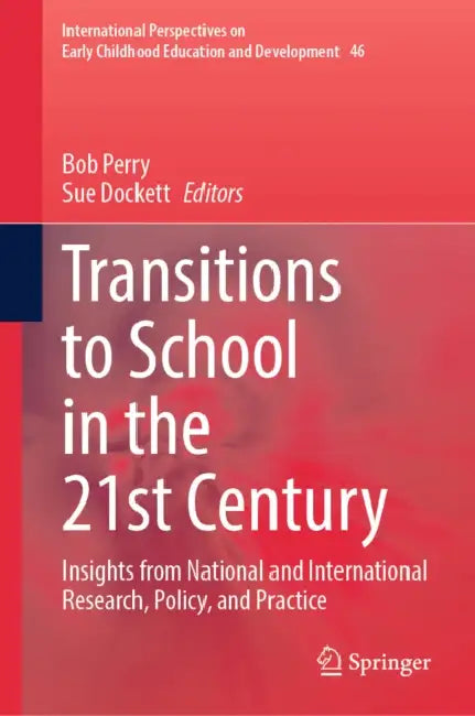 Transitions to School in the 21st Century: Insights from National and International Research, Policy, and Practice by Bob Perry