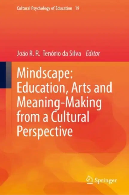 Mindscape: Education, Arts and Meaning-Making from a Cultural Perspective by João R. R. Tenório Da Silva