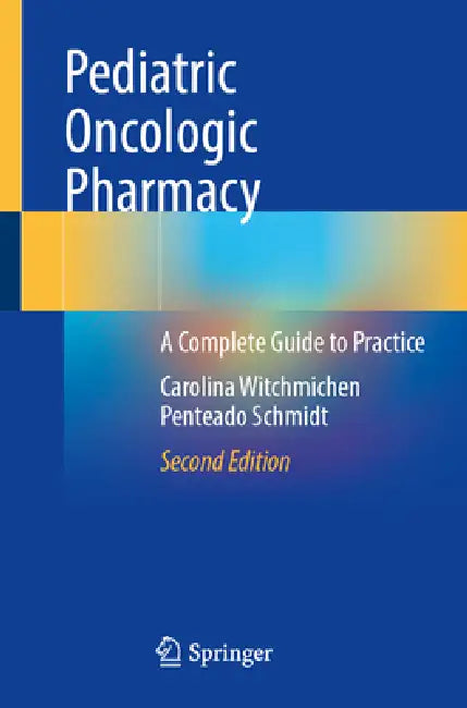 Pediatric Oncologic Pharmacy: A Complete Guide to Practice by Carolina Witchmichen Penteado Schmidt