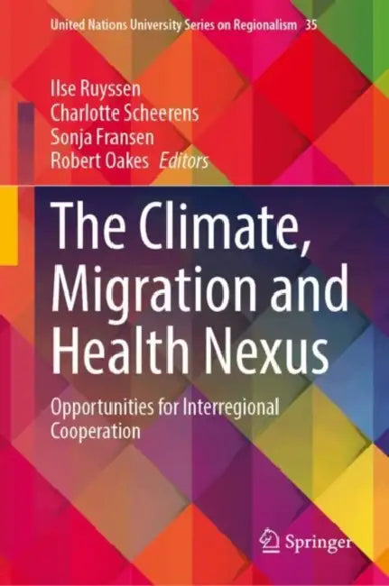 The Climate, Migration and Health Nexus: Opportunities for Interregional Cooperation by Ilse Ruyssen, Charlotte Scheerens, Sonja Fransen