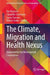 The Climate, Migration and Health Nexus: Opportunities for Interregional Cooperation by Ilse Ruyssen, Charlotte Scheerens, Sonja Fransen