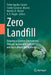 Zero Landfill: Ensuring a Greener Environment Through Sustainable Soil and Agricultural Management by Pedro Aguilar-Zarate, Candy Carranza-Álvarez, Mariela R. Michel