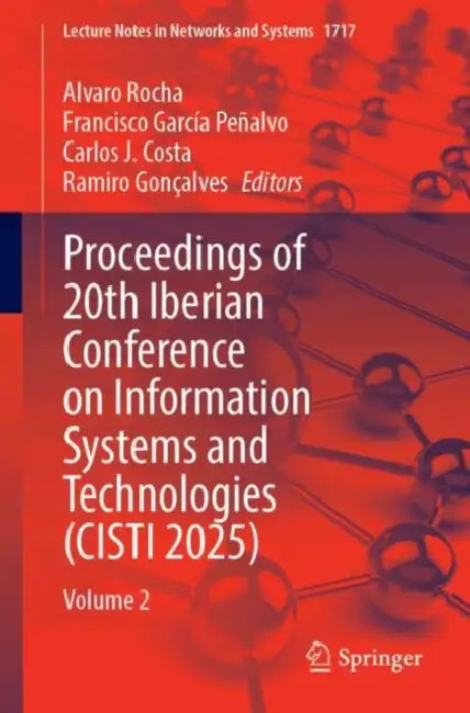 Proceedings of 20th Iberian Conference on Information Systems and Technologies (CISTI 2025) by Alvaro Rocha