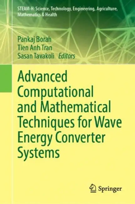Advanced Computational and Mathematical Techniques for Wave Energy Converter Systems by Pankaj Borah