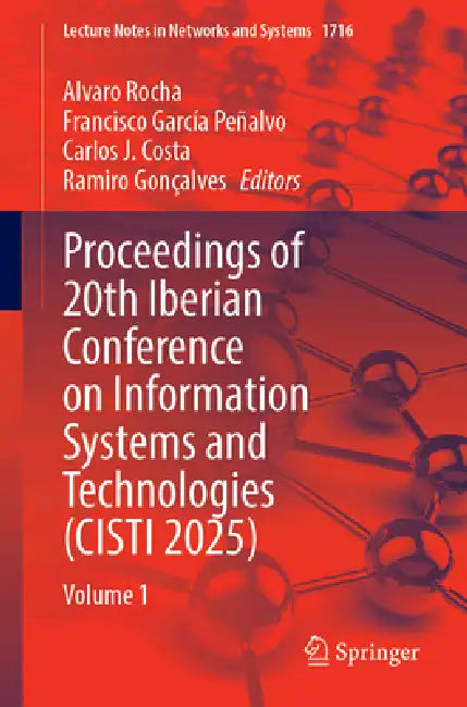 Proceedings of 20th Iberian Conference on Information Systems and Technologies (Cisti 2025): Volume 1 by Alvaro Rocha, Francisco García Peñalvo, Carlos J. Costa