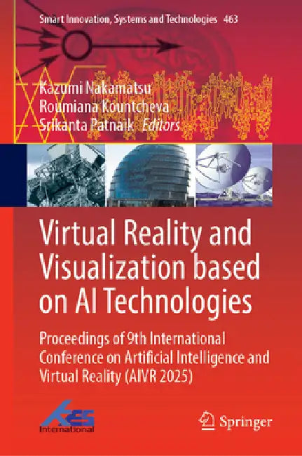 Virtual Reality and Visualization Based on AI Technologies: Proceedings of 9th International Conference on Artificial Intelligence and Virtual Reality by Kazumi Nakamatsu