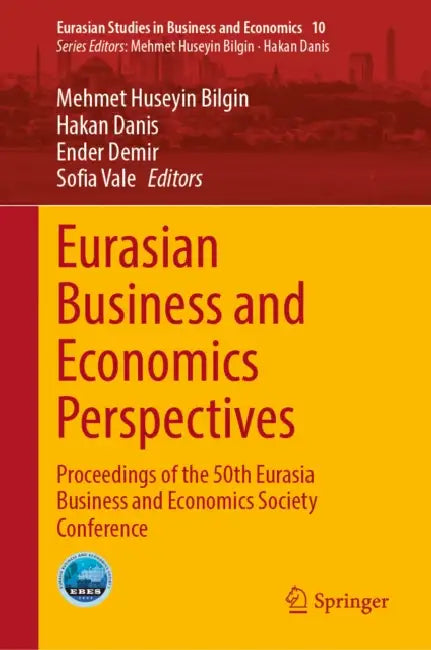 Eurasian Business and Economics Perspectives: Proceedings of the 50th Eurasia Business and Economics Society Conference by Mehmet Huseyin Bilgin