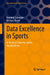 Data Excellence in Sports: A Practical Guide for Sports Organizations by Dominik Schwizer
