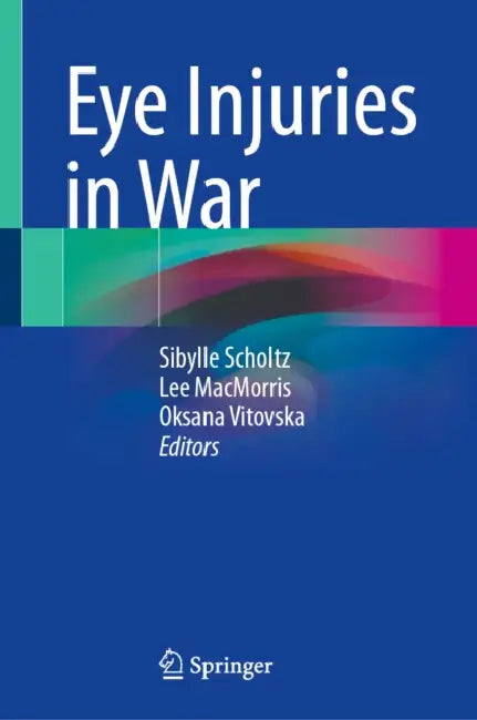 Eye Injuries in War by Sibylle Scholtz