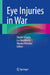 Eye Injuries in War by Sibylle Scholtz