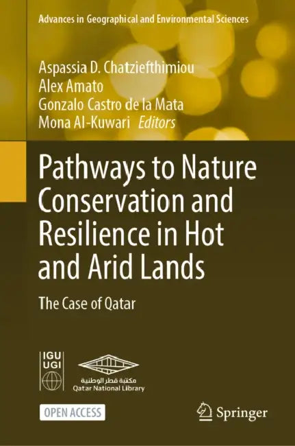 Pathways to Nature Conservation and Resilience in Hot and Arid Lands: The Case of Qatar by Aspassia D. Chatziefthimiou, Alex Amato, Gonzalo Castro de la Mata