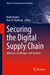 Securing the Digital Supply Chain: Advances, Challenges, and Solutions by Badis Hammi, Nour El Madhoun