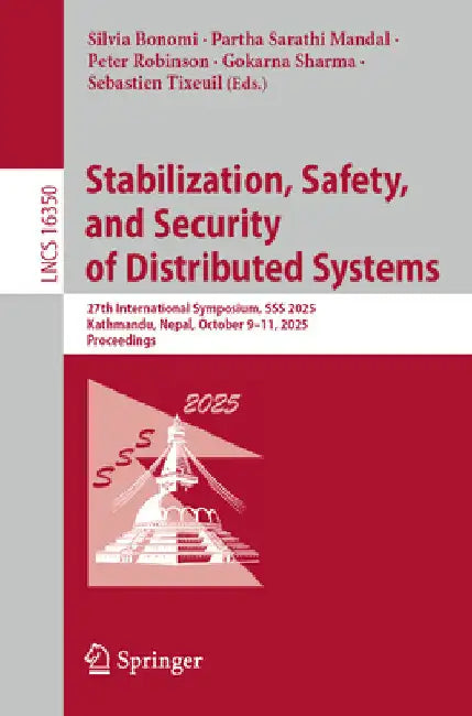 Stabilization, Safety, and Security of Distributed Systems: 27th International Symposium, SSS 2025, Kathmandu, Nepal, October 9-11, 2025, Proceedings by Silvia Bonomi