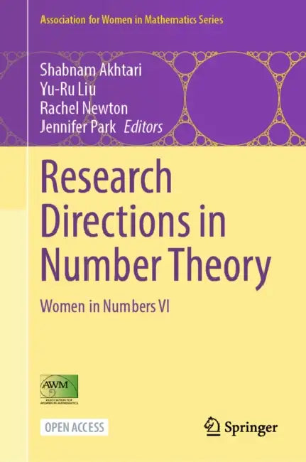 Research Directions in Number Theory: Women in Numbers VI by Shabnam Akhtari, Yu-Ru Liu, Rachel Newton