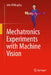 Mechatronics Experiments with Machine Vision by John Billingsley