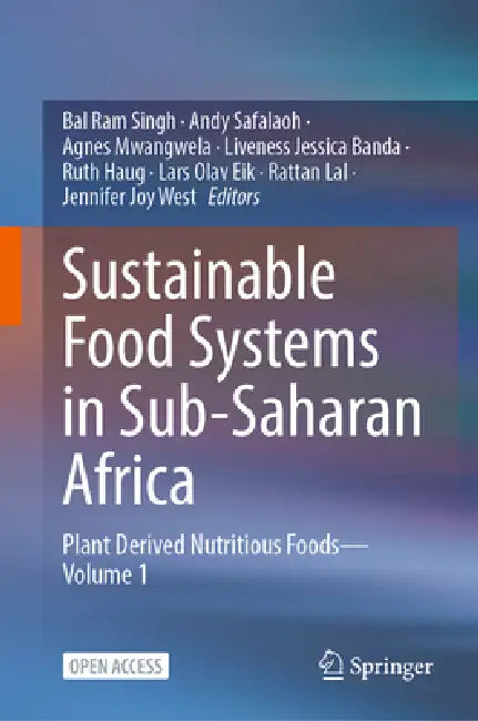 Sustainable Food Systems in Sub-Saharan Africa: Plant Derived Nutritious Foods--Volume 1 by Bal Ram Singh, Liveness Jessica Banda, Andy Safalaoh