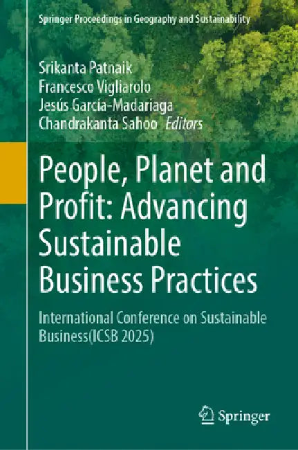 People, Planet and Profit: Advancing Sustainable Business Practices: International Conference on Sustainable Business (Icsb 2025) by Srikanta Patnaik, Francesco Vigliarolo, Jesús García-Madariaga