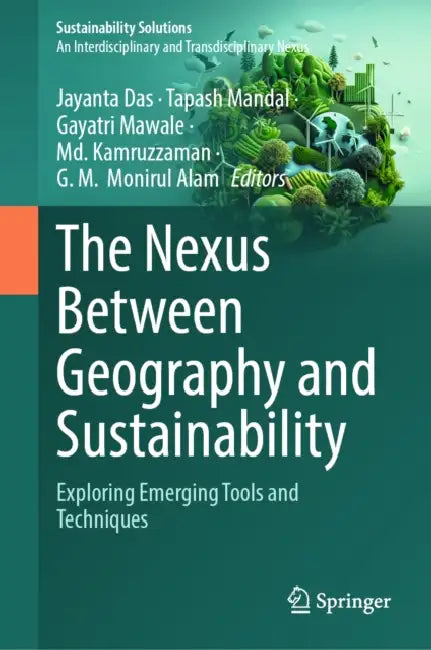 The Nexus Between Geography and Sustainability: Exploring Emerging Tools and Techniques by Jayanta Das