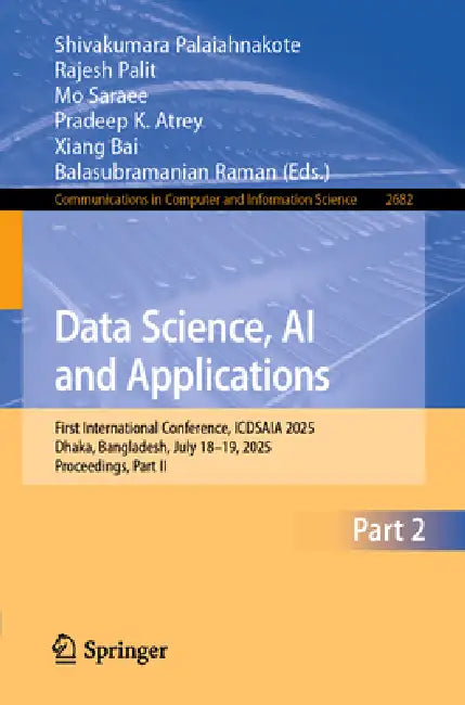 Data Science, AI and Applications: First International Conference, Icdsaia 2025, Dhaka, Bangladesh, July 18-19, 2025, Proceedings, Part II by Shivakumara Palaiahnakote, Rajesh Palit, Mo Saraee