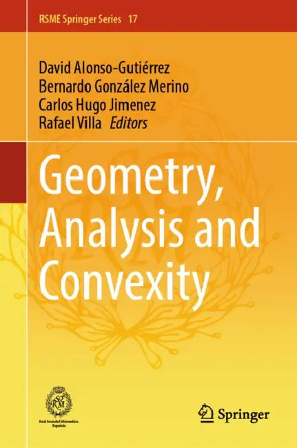 Geometry, Analysis and Convexity by David Alonso-Gutiérrez