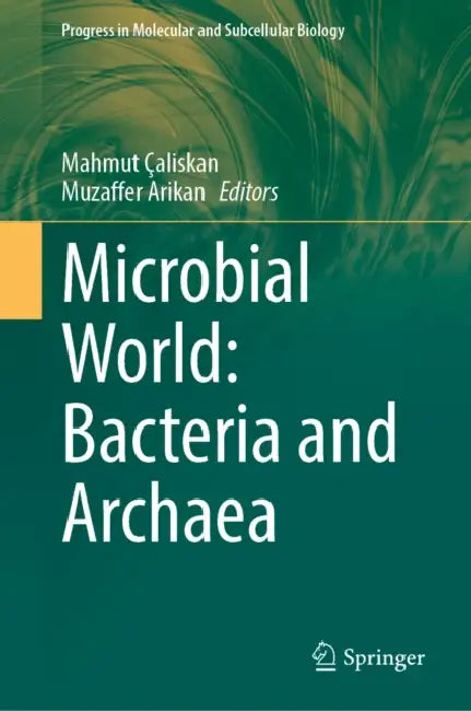 Microbial World: Bacteria and Archaea by Mahmut Çaliskan, Muzaffer Arikan