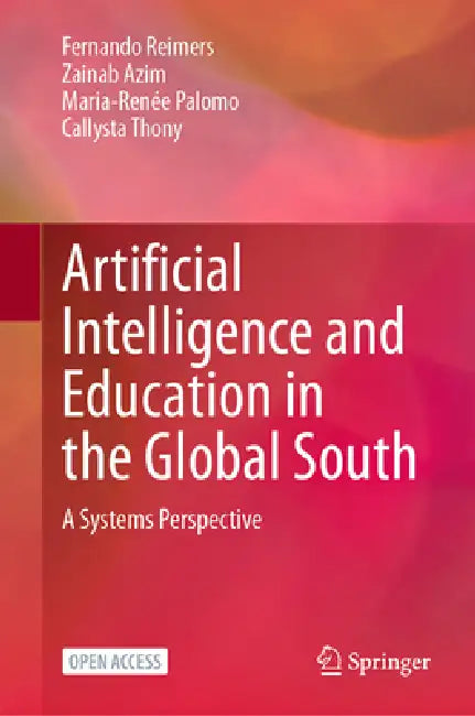 Artificial Intelligence and Education in the Global South: A Systems Perspective by Fernando Reimers