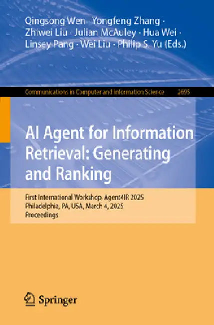 AI Agent for Information Retrieval: Generating and Ranking: Agent4ir International Workshops: Agent4ir 2024@cikm 2024; Agent4ir@aaai 2025; And Agent4i by Qingsong Wen, Yongfeng Zhang, Zhiwei Liu