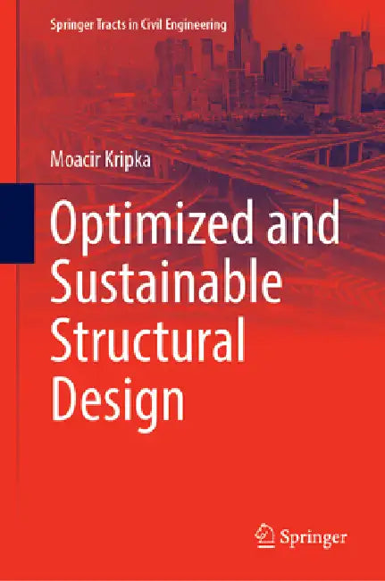 Optimized and Sustainable Structural Design by Moacir Kripka