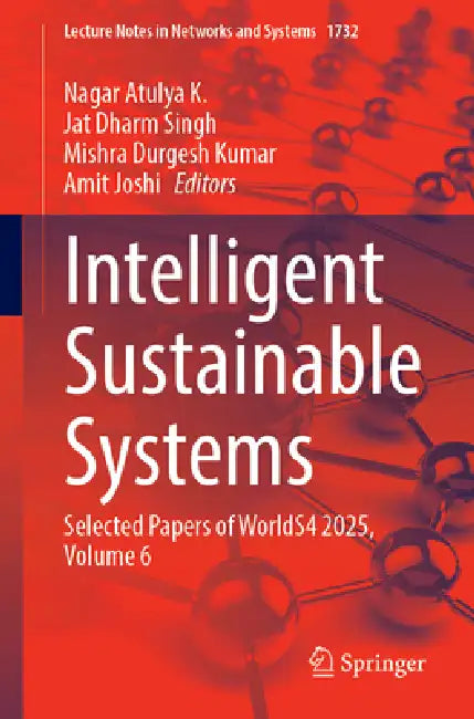 Intelligent Sustainable Systems: Selected Papers of Worlds4 2025 by Nagar Atulya K.