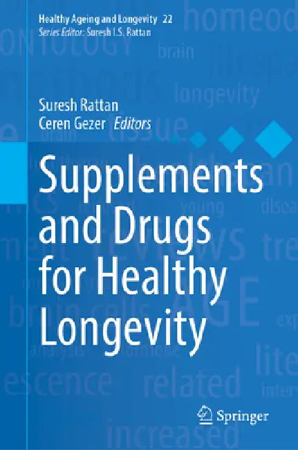 Supplements and Drugs for Healthy Longevity by Suresh I. S. Rattan, Ceren Gezer