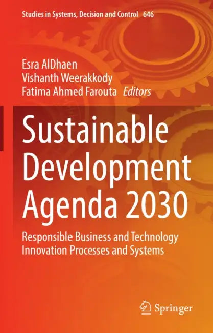 Sustainable Development Agenda 2030: Responsible Business and Technology Innovation Processes and Systems by Esra Aldhaen